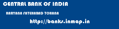 CENTRAL BANK OF INDIA  HARYANA FATEHABAD TOHANA   banks information 